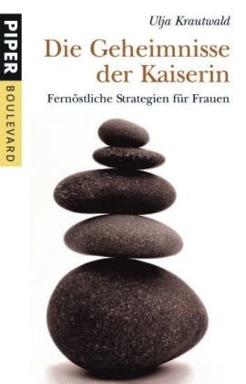 Die Geheimnisse der Kaiserin: Fernöstliche Strategien für Frauen (Piper Taschenbuch, Band 6271) Religion & Esotericism