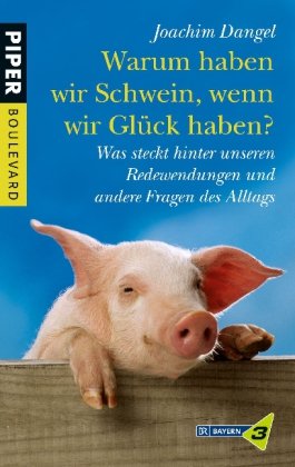Warum haben wir Schwein, wenn wir Glück haben?: Was steckt hinter unseren Redewendungen und andere Fragen des Alltags (Piper Taschenbuch, Band 26308) Books