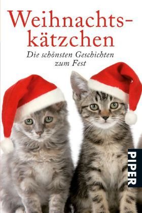 Weihnachtskätzchen: Die schönsten Geschichten zum Fest (Piper Taschenbuch, Band 6334) Contemporary literature