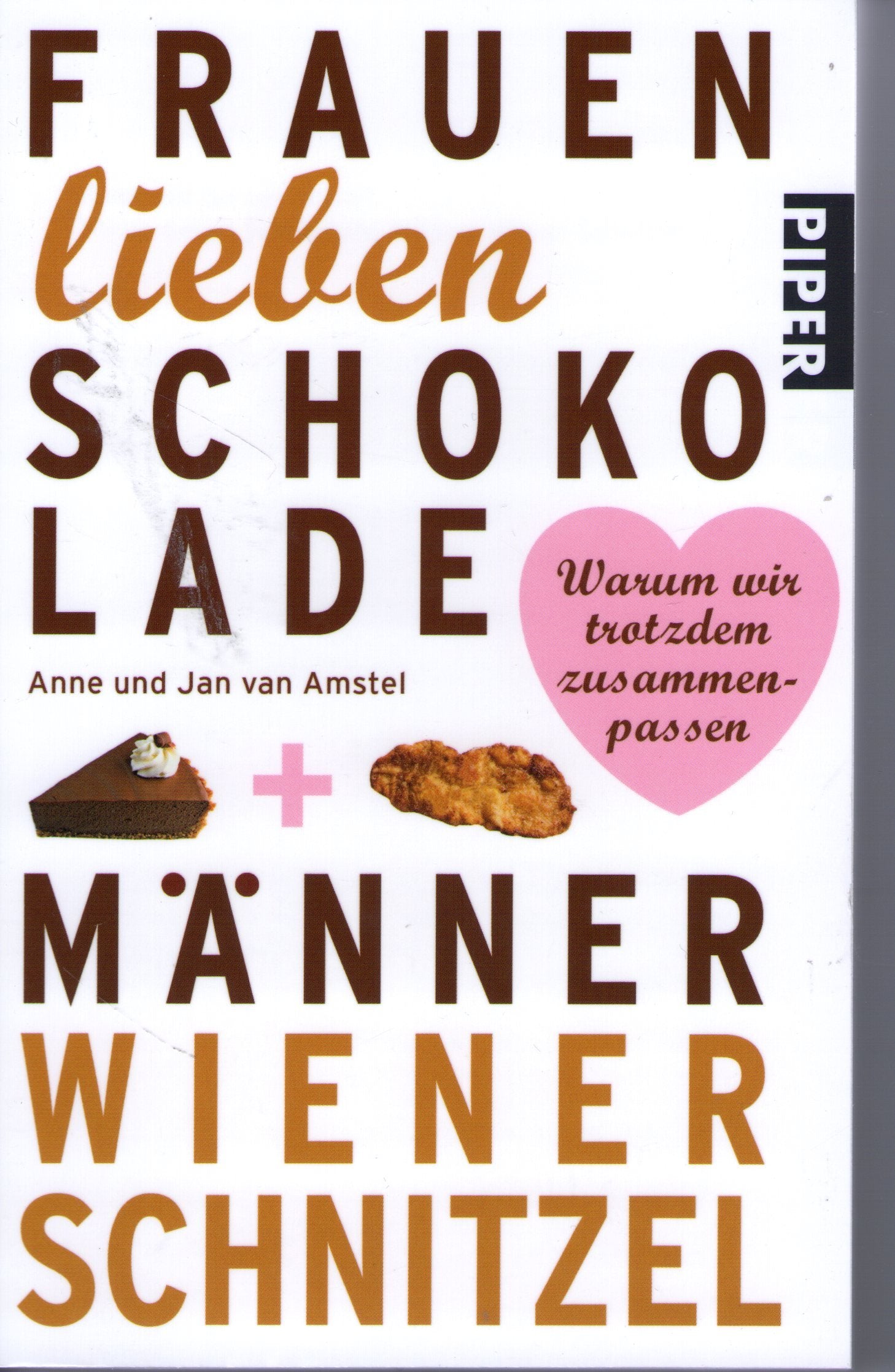 Frauen lieben Schokolade, Männer Wiener Schnitzel: Warum wir trotzdem zusammenpassen (Piper Taschenbuch, Band 26340) Partnership & Love