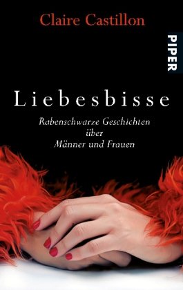 Liebesbisse: Rabenschwarze Geschichten über Männer und Frauen (Piper Taschenbuch, Band 26372) Contemporary literature