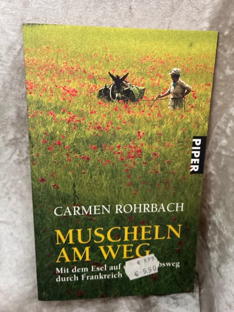 Muscheln am Weg: Mit dem Esel auf dem Jakobsweg durch Frankreich (Piper Taschenbuch, Band 26403) Politics & Society