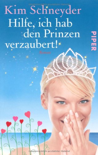 Hilfe, ich hab den Prinzen verzaubert!: Roman (Piper Taschenbuch, Band 26429) Contemporary literature