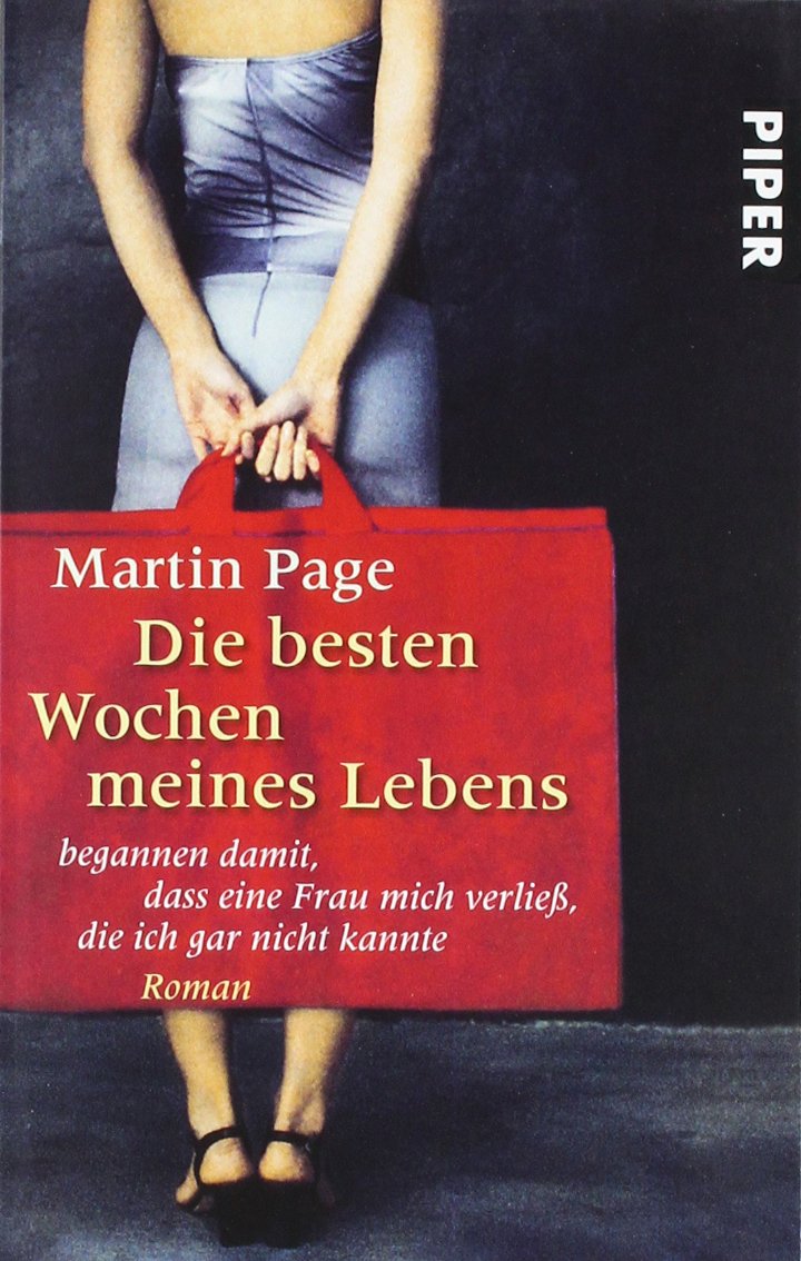 Die besten Wochen meines Lebens begannen damit, dass eine Frau mich verließ, die ich gar nicht kannte: Roman (Piper Taschenbuch, Band 26444) Contemporary literature Books