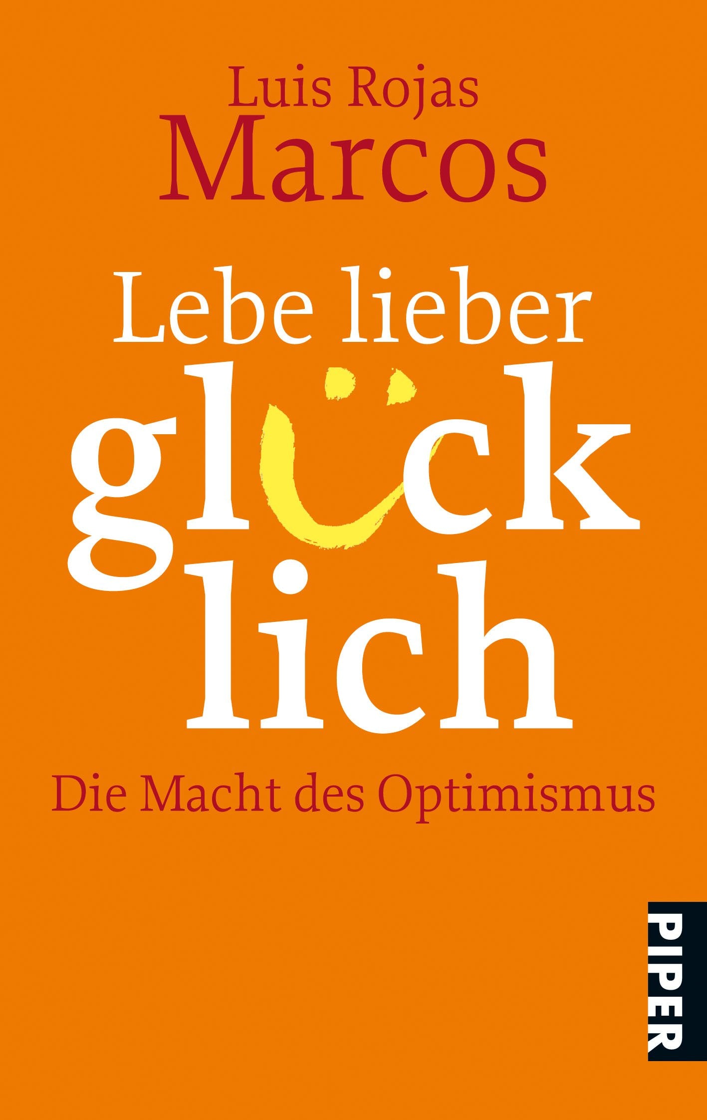 Lebe lieber glücklich: Die Macht des Optimismus (Piper Taschenbuch, Band 26487) Psychology