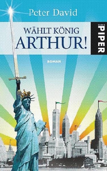 Wählt König Arthur!: Roman (Piper Taschenbuch, Band 6577) Contemporary literature