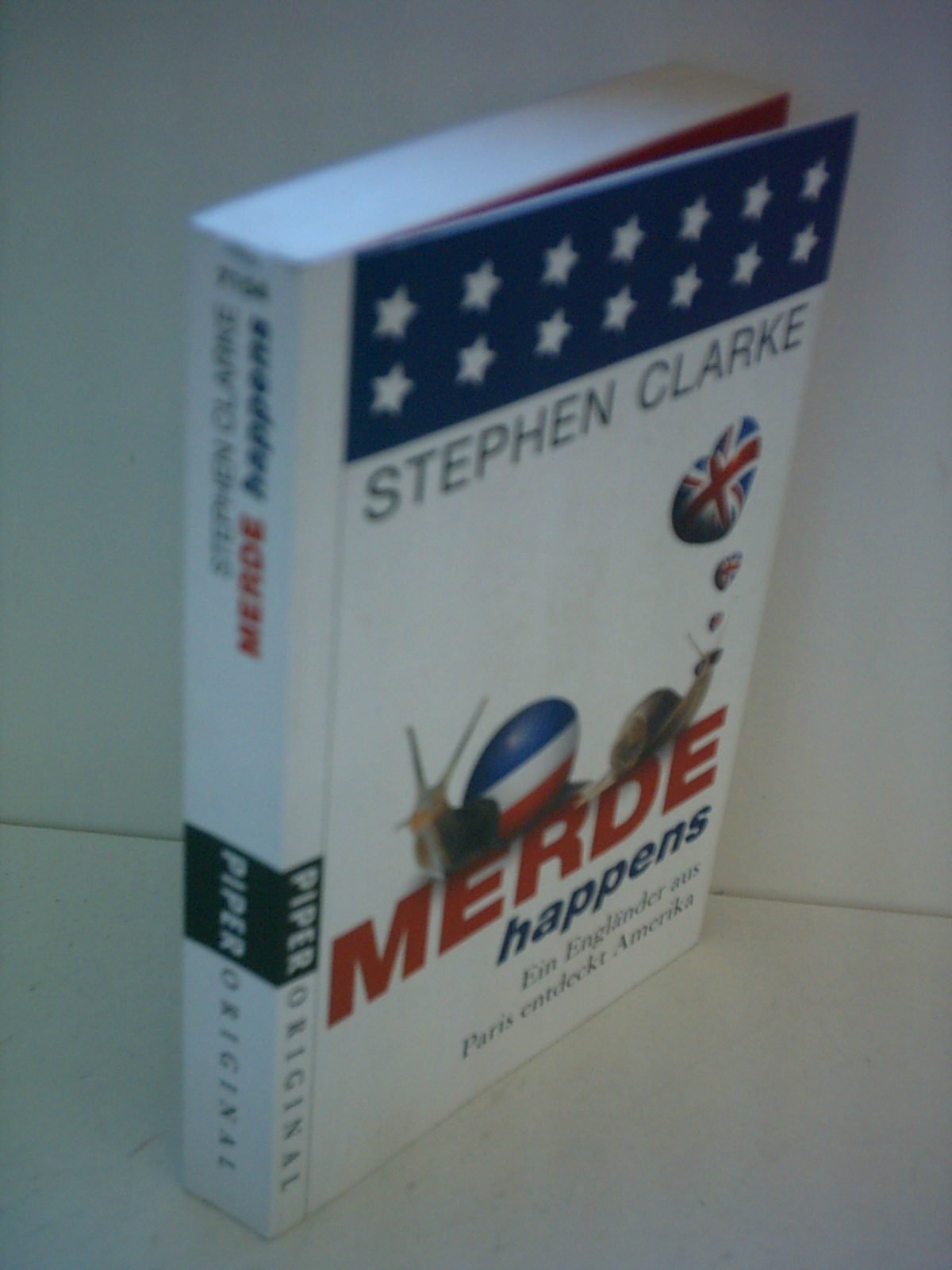 Merde happens: Ein Engländer aus Paris entdeckt Amerika (Piper Original, Band 7154) Contemporary literature