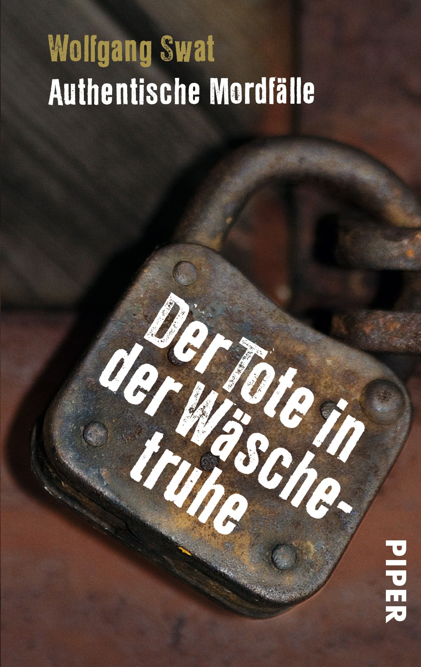 Der Tote in der Wäschetruhe: Authentische Mordfälle: Authentische Mordfälle aus der DDR (Piper Taschenbuch, Band 27261) Contemporary literature