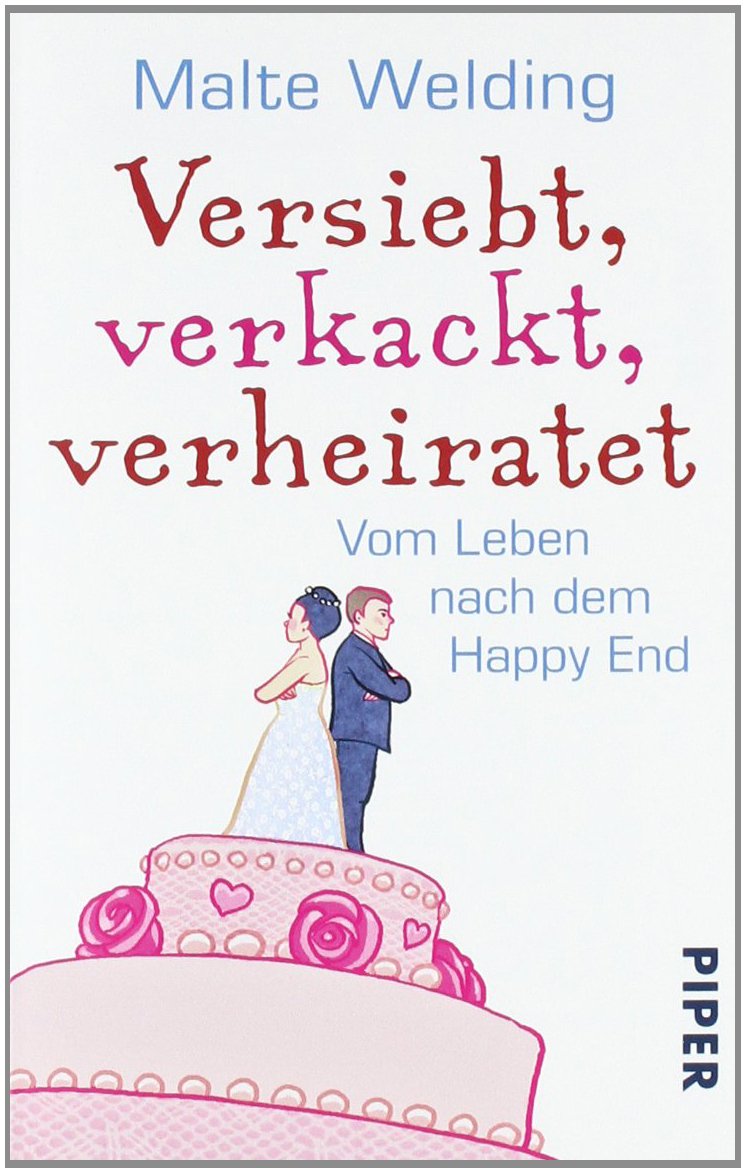Versiebt, verkackt, verheiratet: Vom Leben nach dem Happy End (Piper Taschenbuch, Band 27308) Psychology