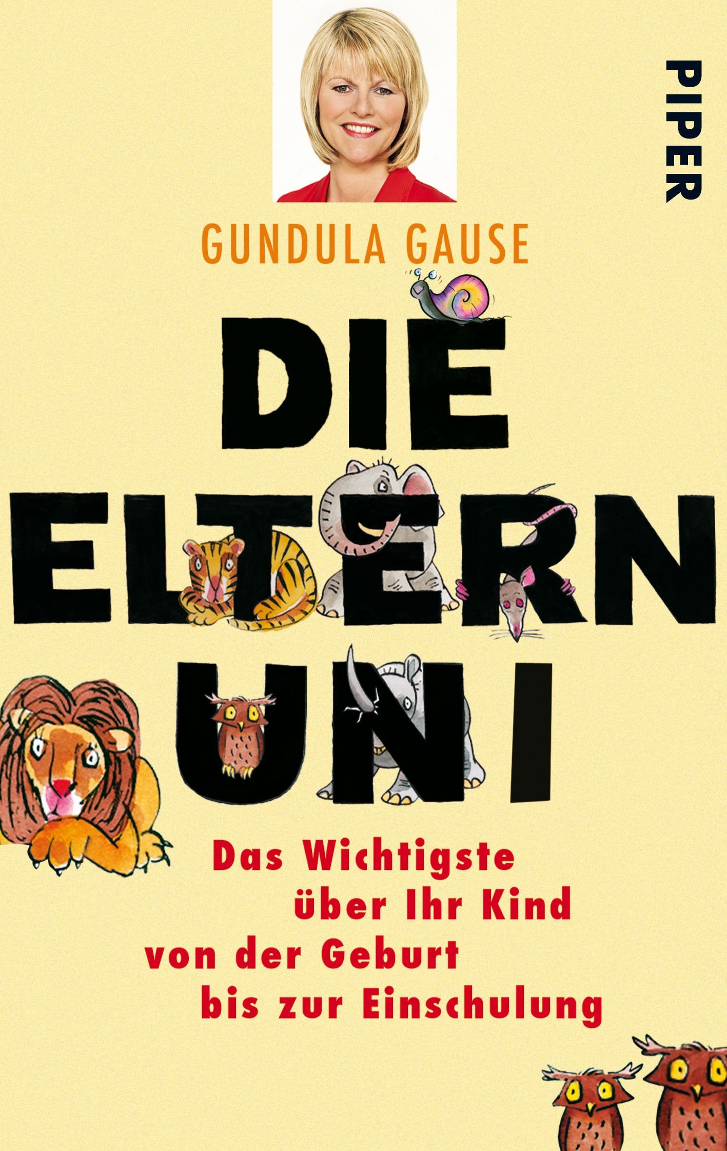 Die Elternuni: Das Wichtigste über ihr Kind von der Geburt bis zur Einschulungin Zusammenarbeit mit Maren Franz (Piper Taschenbuch, Band 27405) Books