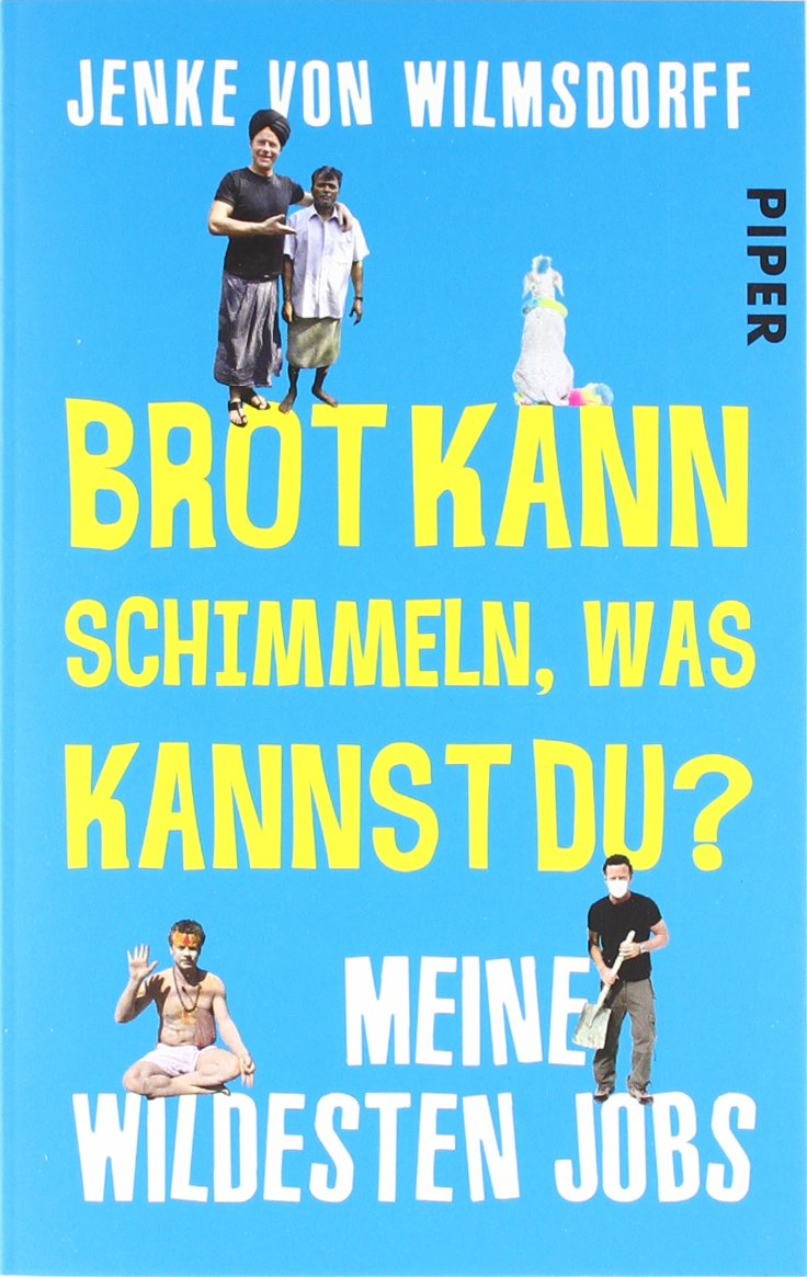 Brot kann schimmeln, was kannst du?: Meine wildesten Jobs Leisure, Home & Garden