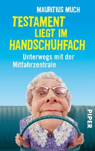 Testament liegt im Handschuhfach: Unterwegs mit der Mitfahrzentrale (Piper Taschenbuch, Band 27423) Leisure, Home & Garden