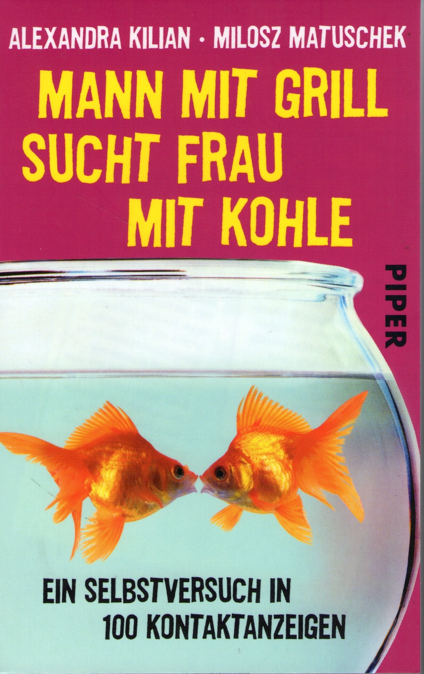 Mann mit Grill sucht Frau mit Kohle: Ein Selbstversuch in 100 Kontaktanzeigen (Piper Taschenbuch, Band 27427) Leisure, Home & Garden