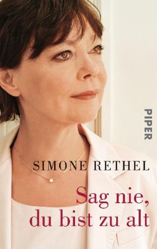 Sag nie, du bist zu alt (Piper Taschenbuch, Band 27497) Lifestyle