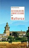 Gebrauchsanweisung für Mallorca (Piper Gebrauchsanweisungen, Band 7505) Travel Books