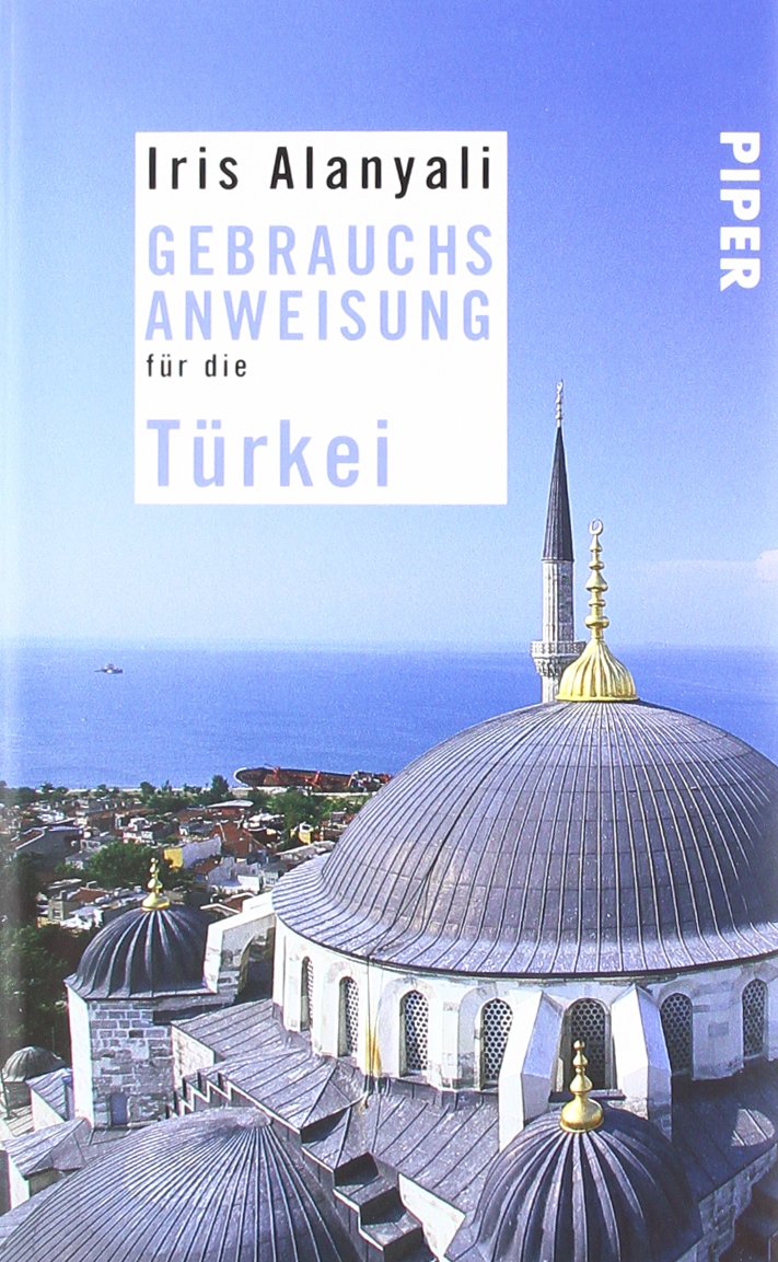 Gebrauchsanweisung für die Türkei: Ausgezeichnet mit dem ITB BuchAwards 2010, Türkei - Literarisches Reisebuch Social Sciences