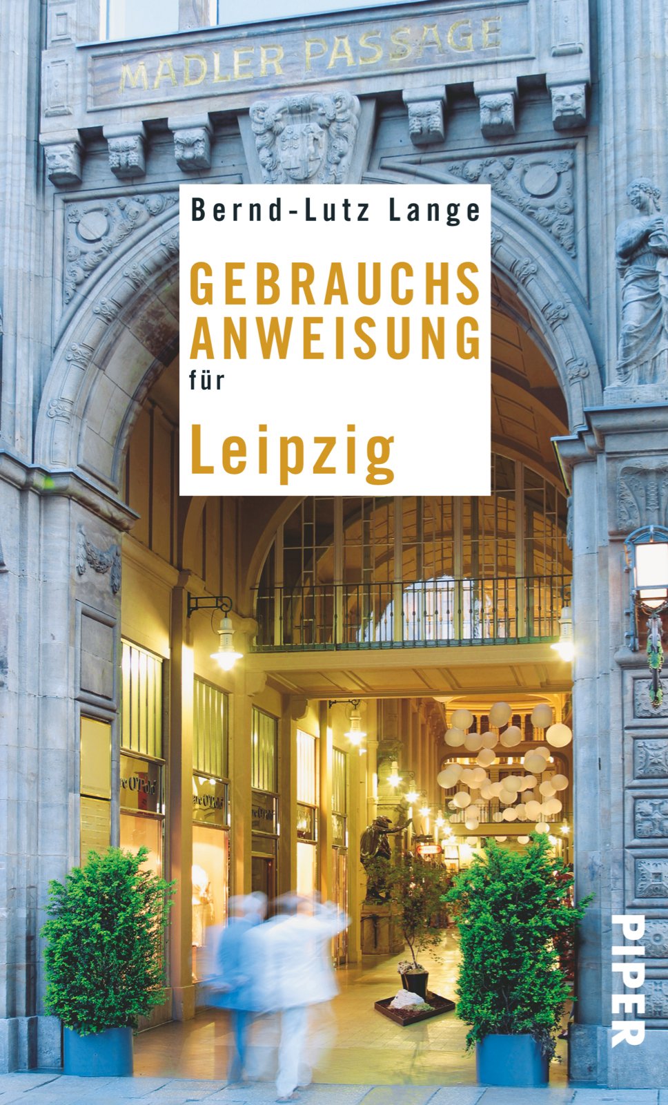 Gebrauchsanweisung für Leipzig (Piper Gebrauchsanweisungen, Band 27560) Leisure, Home & Garden