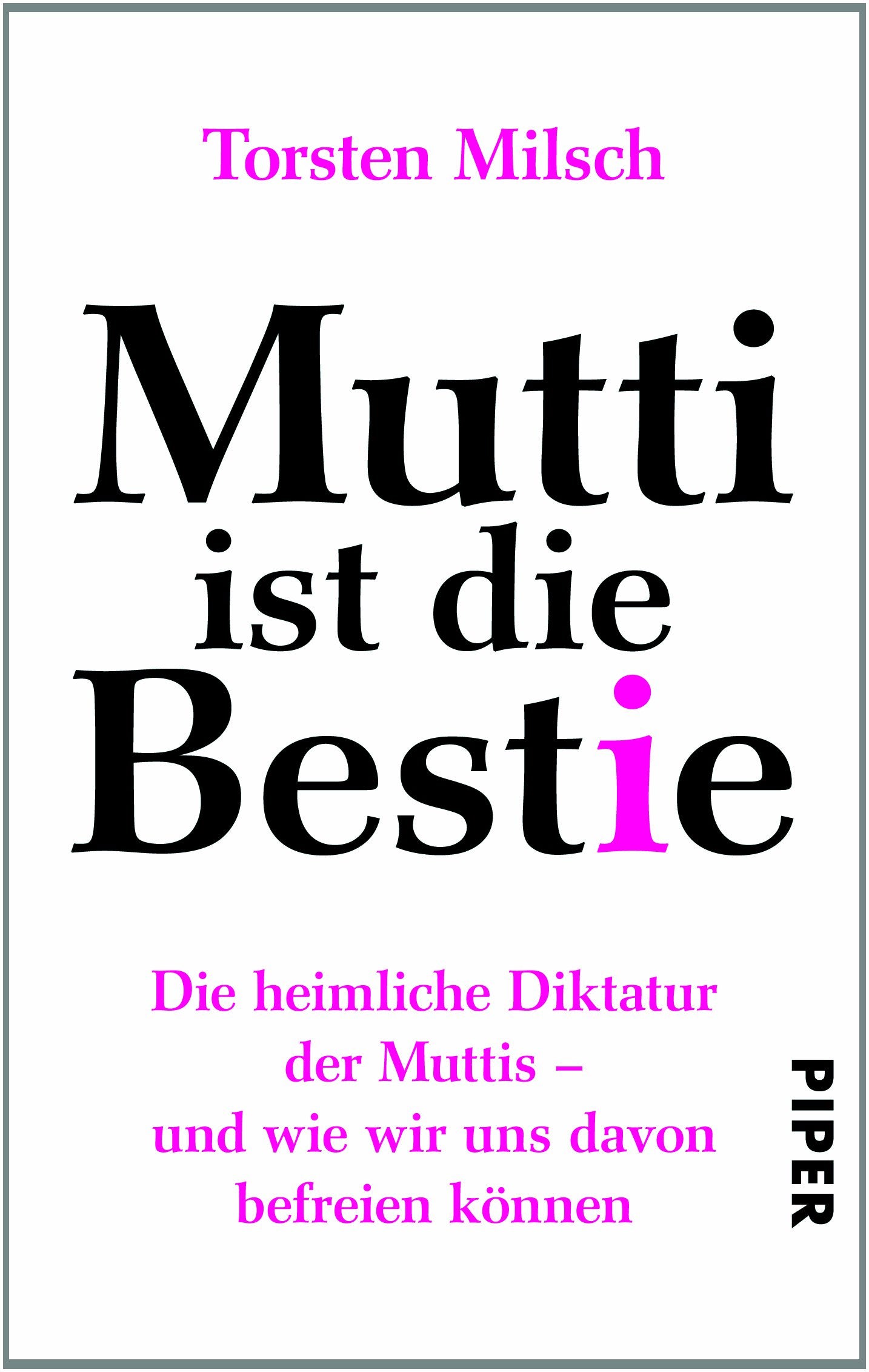 Mutti ist die Bestie: Die heimliche Diktatur der Muttis - und wie wir uns davon befreien können Parents & Children