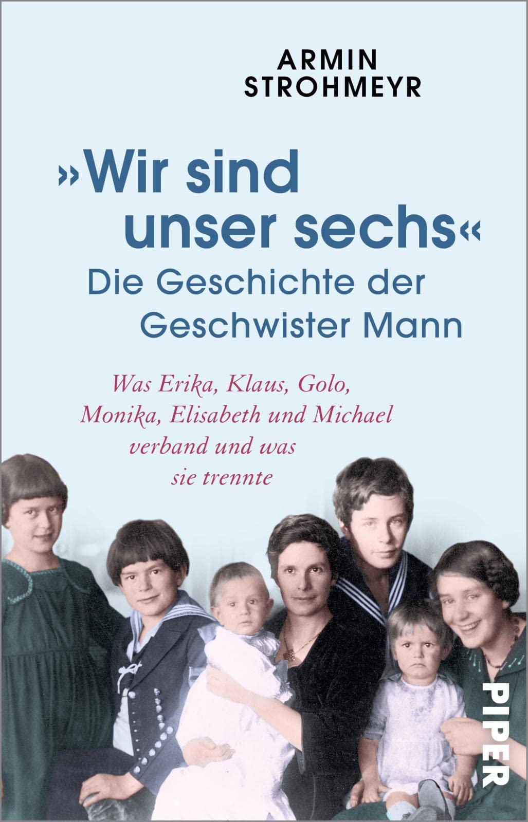 »Wir sind unser sechs« – Die Geschichte der Geschwister Mann: Was Erika, Klaus, Golo, Monika, Elisabeth und Michael verband und was sie trennte Art & Literature