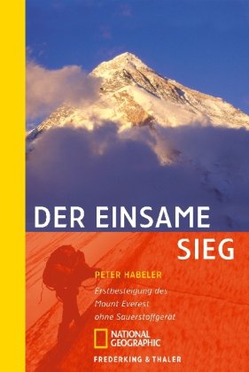 Der einsame Sieg: Erstbesteigung des Mount Everest ohne Sauerstoffgerät (National Geographic Taschenbuch, Band 40098) Leisure, Home & Garden