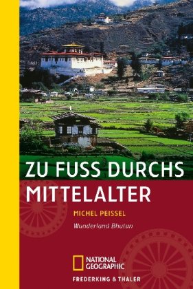Zu Fuß durchs Mittelalter: Wunderland Bhutan (National Geographic Taschenbuch, Band 40128) Leisure, Home & Garden