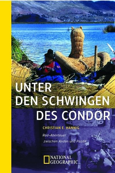 Unter den Schwingen des Condor: Rad-Abenteuer zwischen Anden und Pazifik (National Geographic Taschenbuch, Band 40133) Leisure, Home & Garden
