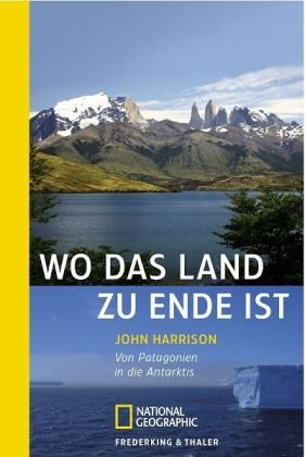 Wo das Land zu Ende ist: Von Patagonien in die Antarktis (National Geographic Taschenbuch, Band 173) Leisure, Home & Garden