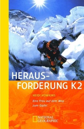 Herausforderung K 2: Eine Frau auf dem Weg zum Gipfel (National Geographic Taschenbuch, Band 40192) Leisure, Home & Garden