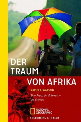 Der Traum von Afrika: Eine Frau, ein Fahrrad - die Freiheit (National Geographic Taschenbuch, Band 231) Leisure, Home & Garden