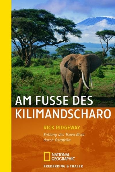 Am Fuße des Kilimandscharo: Entlang des Tsavo River durch Ostafrika (National Geographic Taschenbuch, Band 40304) Leisure, Home & Garden