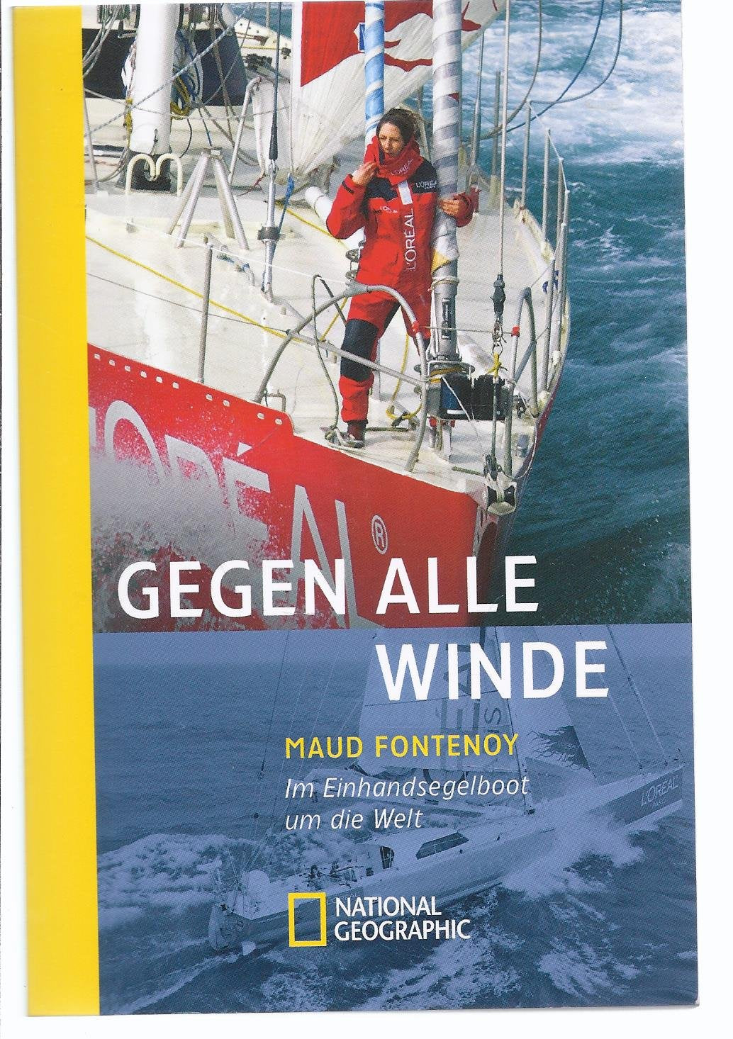 Gegen alle Winde: Im Einhandsegelboot um die Welt (National Geographic Taschenbuch, Band 40326) Leisure, Home & Garden