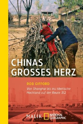 Chinas großes Herz: Von Shanghai bis ins tibetische Hochland auf der Route 312: Von Schanghai bis ins tibetische Hochland auf der Route 312 (National Geographic Taschenbuch, Band 40363) Leisure, Home & Garden