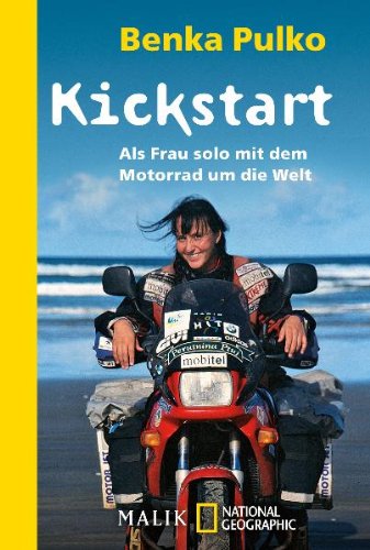 Kickstart: Als Frau solo mit dem Motorrad um die Welt (National Geographic Taschenbuch, Band 40446) Leisure, Home & Garden