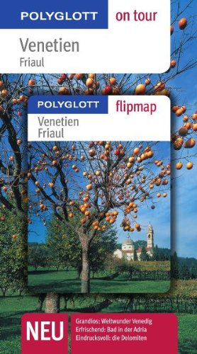 Venetien/Friaul - Buch mit flipmap: Polyglott on tour Reiseführer: Grandios: Weldtwunder Venedig. Erfrischend: Bad in der Adria. Eindrucksvoll: die Dolomiten Travel