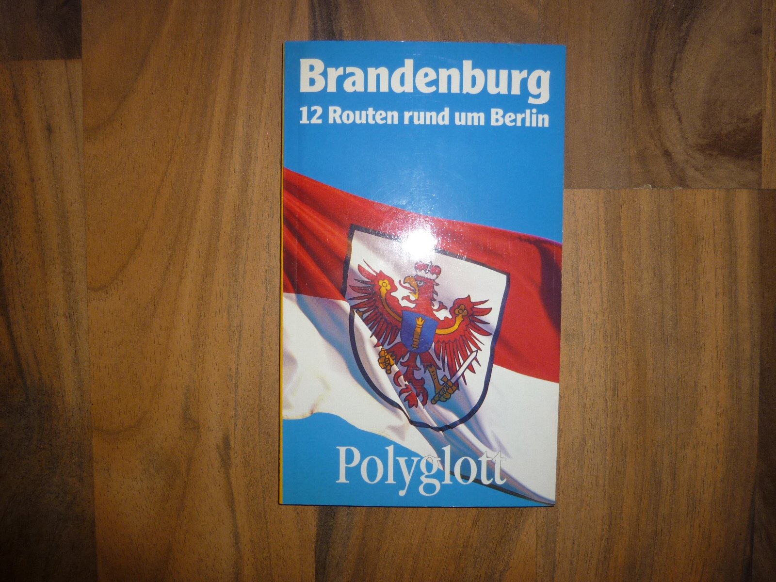 Brandenburg. Polyglott- Reiseführer. 12 Touren rund um Berlin. Travel
