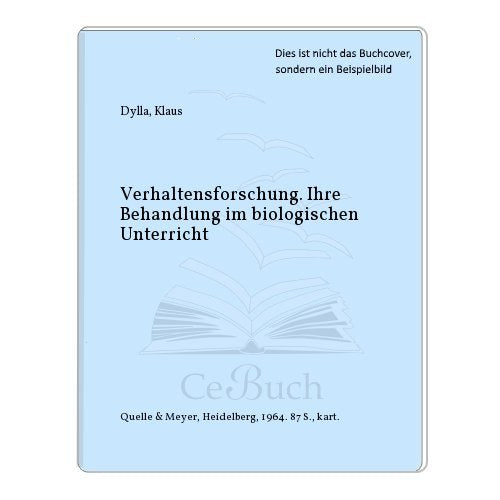 Verhaltensforschung. Ihre Behandlung im biologischen Unterricht Natural Sciences