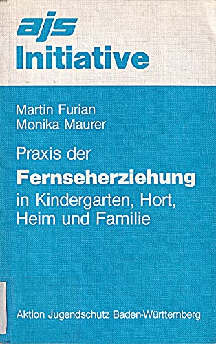 Praxis der Fernseherziehung in Kindergarten, Hort, Heim und Familie Film, Art & Culture