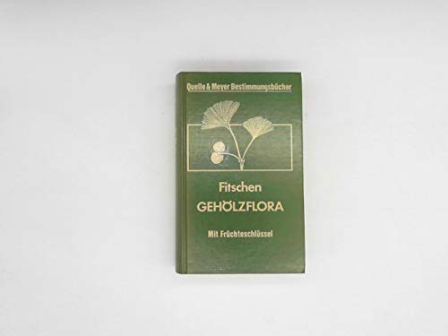 Gehölzflora. Ein Buch zum Bestimmen der in Mitteleuropa wildwachsenden und angepflanzten Bäume und Sträucher Natural Sciences