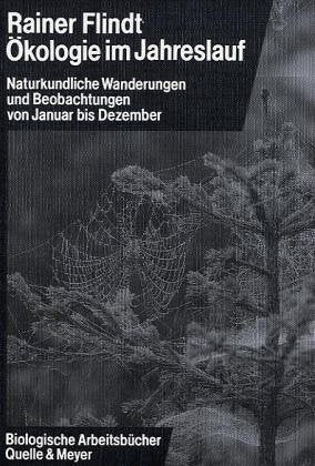 Ökologie im Jahreslauf. Naturkundliche Wanderungen und Beobachtungen von Januar bis Dezember Education & Training