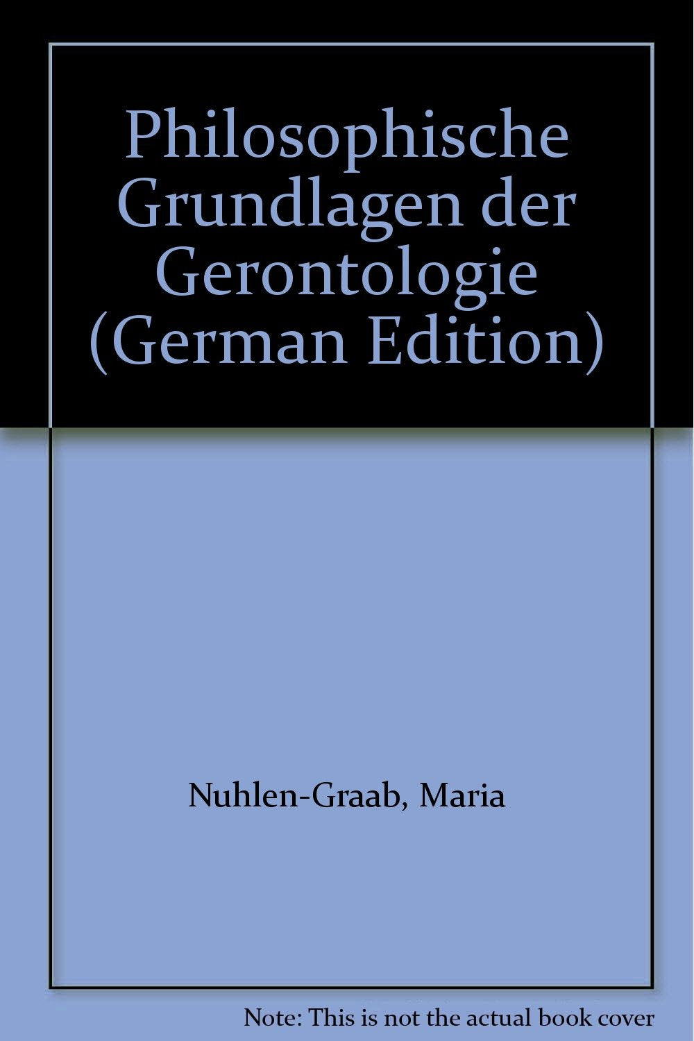 Philosophische Grundlagen der Gerontologie Medicine