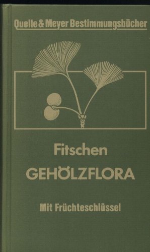Gehölzflora. Ein Buch zum Bestimmen der in Mitteleuropa wildwachsenden und angepflanzten Bäume und Sträucher Natural Sciences