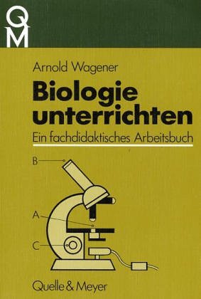 Biologie unterrichten: Ein fachdidaktisches Arbeitsbuch Education & Training