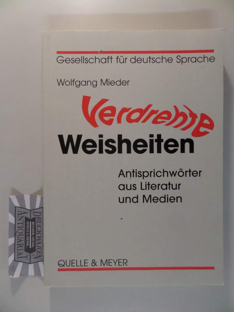 Verdrehte Weisheiten: Antisprichwörter aus Literatur und Medien: Antisprichwörter aus Literatur und Medien. Hrsg.: Ges. f. dtsch. Sprache Fiction Books