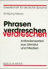 Phrasen verdreschen: Antiredensarten aus Literatur und Medien: Antiredensarten aus Literatur und Medien. Hrsg. v. d. Ges. f. Dtsch. Sprache Fiction Books