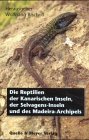 Die Reptilien der Kanarischen Inseln, der Selvagens-Inseln und des Madeira-Archipels Natural Sciences