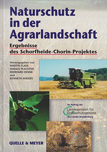 Naturschutz in der Agrarlandschaft: Ergebnisse des Schorfheide-Chorin-Forschungsprojekts Natural Sciences