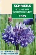 Schmeils Botanischer Taschenkalender 2005: Ein Jahrbuch für alle Pflanzenfreunde Calendars