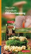 Grundkurs Pilzbestimmung: Eine Praxisanleitung für Anfänger und Fortgeschrittene Natural Sciences