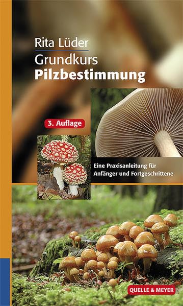 Grundkurs Pilzbestimmung: Eine Praxisanleitung für Anfänger und Fortgeschrittene Leisure, Home & Garden