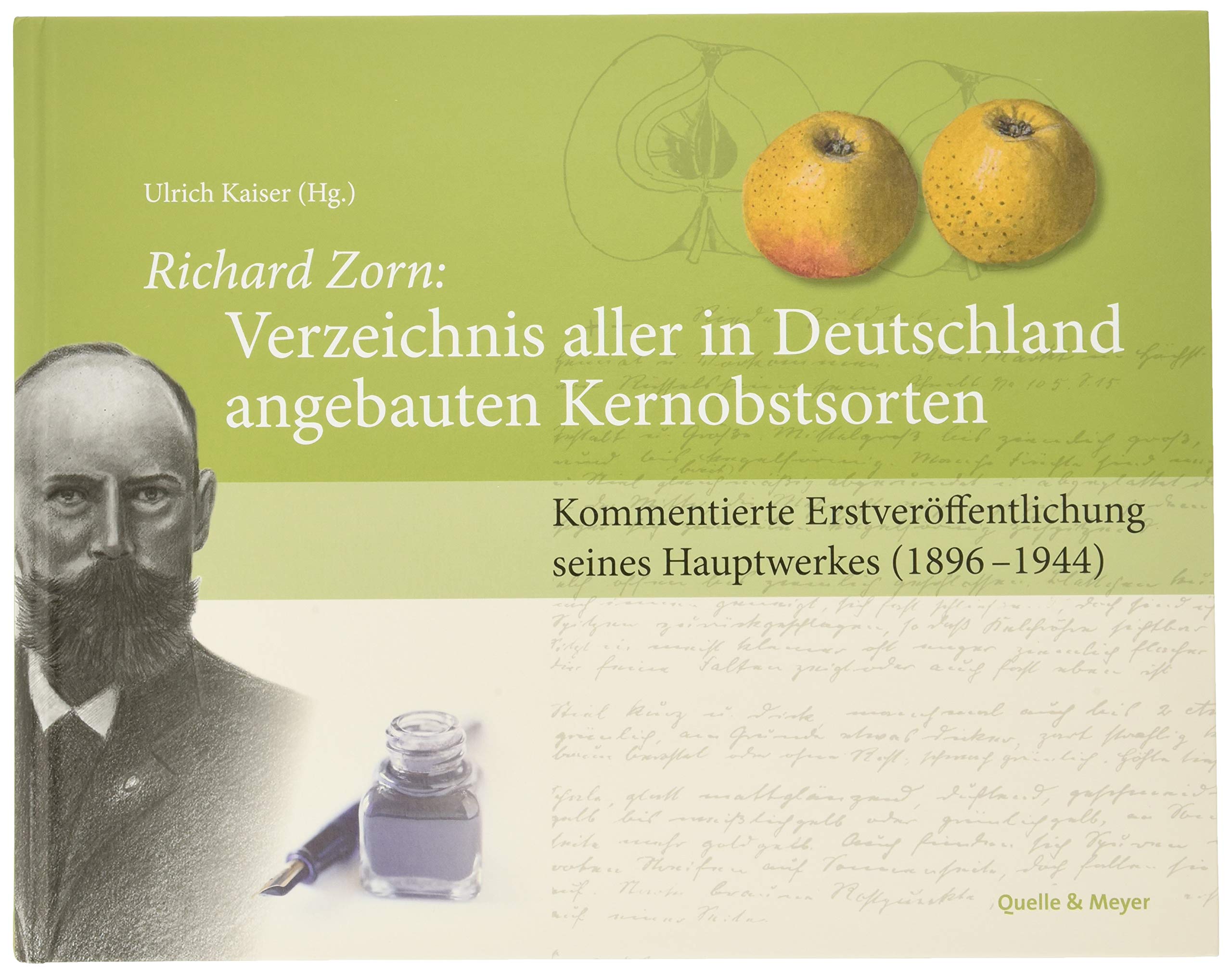 Richard Zorn: Verzeichnis aller in Deutschland angebauten Kernobstsorten: Kommentierte Erstveröffentlichung seines Hauptwerkes (1896-1944). Herausgegeben von Ulrich Kaiser Garden & Plants